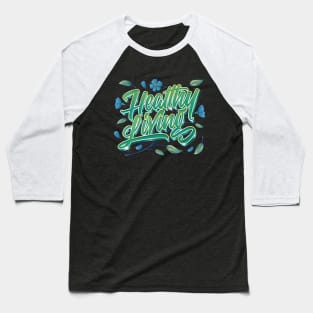 Healthy Living Baseball T-Shirt